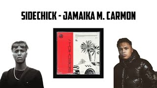 SIDECHICK  JAMAIKA M CARMON LYRICS [upl. by Deonne]