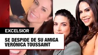 Entre lágrimas Paola Rojas recuerda y se despide de su amiga Verónica Toussaint [upl. by Stanislas479]