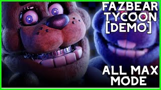 Max Mode  Fazbear Tycoon CANCELLED Demo [upl. by Nnyltiac]