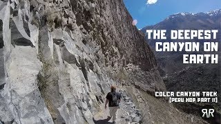 Hiking the Deepest Canyon in the World  Colca Canyon Trek  Peru Hop Part 2 [upl. by Htessil]