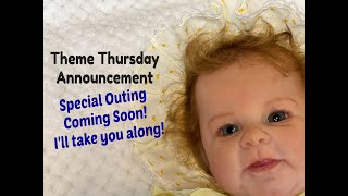 HAVINGUON Theme Thursday Announcement Culture Shock Special Outing Coming Up Reborn Baby Dolls [upl. by Nikola]