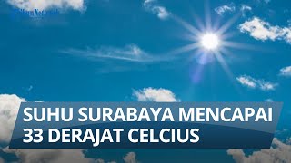 INFO CUACA 20 JULI 2023 SUHU SURABAYA MENCAPAI 33 DERAJAT CELCIUS [upl. by Swanhildas]