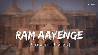 Ram Aayenge Slowed  Reverb  Payal Dev Vishal Mishra  SR Lofi [upl. by Wehtta]