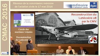 CMAC 2016 h CMV Reconstruction du latécoère 28 Commission mémoire 2016 [upl. by Almeeta]