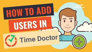 How to Add Users in Time Doctor [upl. by Amos906]