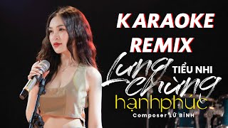 Karaoke Remix  Lưng Chừng Hạnh Phúc  Tiểu Nhi  Gốc có Bè [upl. by Bedad]