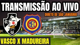 AO VIVO VASCO X MADUREIRA DIRETO DE SÃO JANUÁRIO  CARIOCA 2024 [upl. by Hera831]