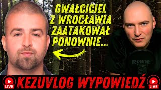 GWAŁCICIEL Z WROCŁAWIA ZNOWU ZAATAKOWAŁ  KEZUVLOG LIVE [upl. by Vrablik]