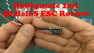 Hobbymate 20A BLHeliS ESC Review [upl. by Anaitat816]