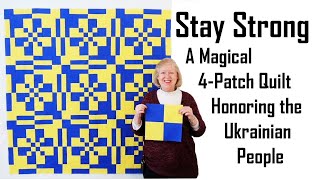 Stay Strong A Magic 4Patch Quilt Honoring the Ukrainian People [upl. by Ettedanreb]