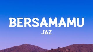 Jaz  Bersamamu Lyrics [upl. by Shere]