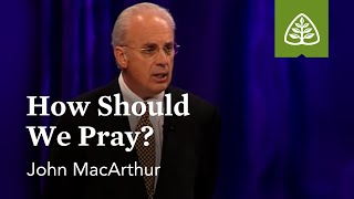 John MacArthur How Should We Pray [upl. by Philender865]