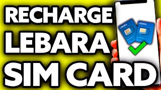 How To Recharge Lebara Sim Card BEST Way [upl. by Hessney]