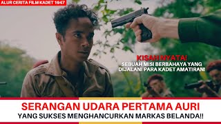 KISAH NYATA SERANGAN UDARA PERTAMA AURI DALAM SEJARAH INDONESIA  Alur Cerita Film Kadet 1947 [upl. by Hayward]