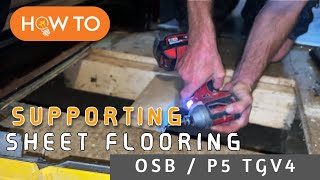 Supporting Sheet Flooring  OSB P5 TGV4 CHIPBOARD  How to Do It Yourself [upl. by Swope]