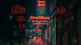 OvertimeChris brown  slowedreverb [upl. by Rivalee]