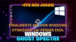 WINDOWS GHOST SPECTRE OTIMIZADO MELHOR EM FPS E JÁ ATIVADO [upl. by Camden]