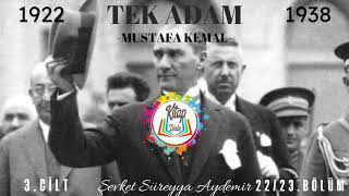 ŞEVKET SÜREYYA AYDEMİR  TEK ADAM  3CİLT2223BÖLÜMSON  SESLİ KİTAP [upl. by Cartie190]