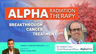 Breakthrough Cancer Treatment Alpha Radiation Therapy by Dr Robert Den  TCP Ep67 [upl. by Abbotsun]