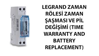 LEGRAND ZAMAN RÖLESİ ZAMAN ŞAŞMASI VE PİL DEĞİŞİMİ TIME WARRANTY AND BATTERY REPLACEMENT legrand [upl. by Aihseyn]