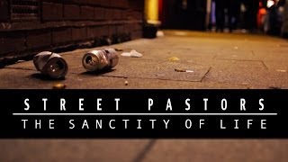 Street Pastors  The Sanctity Of Life [upl. by Launcelot]