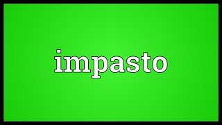 Impasto Meaning [upl. by Nefen]