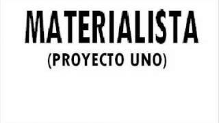 Proyecto Uno  Materialista [upl. by Lombardo]