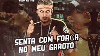 SENTA COM FORÇA NO MEU GAROTO  POLO NA VOZ  REMIX BREGA FUNK [upl. by Enelak]