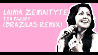 Laima Zemaityte  Ten Pajury Brazilas Remix [upl. by Jerrylee]