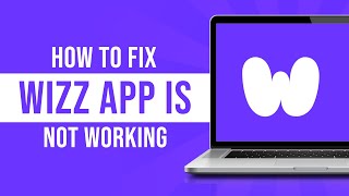 How to Fix Wizz App Not Working Tutorial [upl. by Angid424]