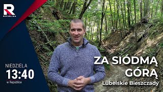 Lubelskie Bieszczady  Za siódmą górą odc 35 [upl. by Ailemor]