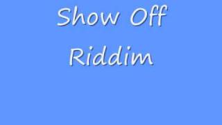 Show Off Riddim [upl. by Sarajane]