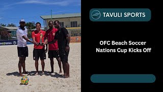 OFC Beach Soccer Nations Cup Kicks Off [upl. by Seyah]