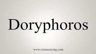 How To Say Doryphoros [upl. by Remos]