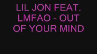 LIL JON FEAT LMFAO  OUT OF YOUR MIND 2009 FULL [upl. by Atniuqal]