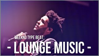 Drake ft Weeknd type Beat 2015 quotLounge Music 2quot prod by Pablo Beats [upl. by Rialb]