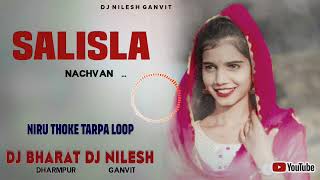 SALISLA NACHVAN  NEW DJ GAVTHI SONG  NIRU THOKE TARPA  DJ BHARAT DHARAMPUR NILESH GANVIT 128K [upl. by Annua953]