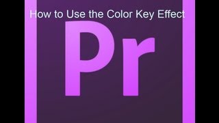 How to Use the Color Key Effect in Adobe Premiere Pro CS6 [upl. by Ekaterina356]