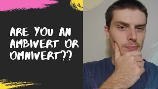 What Are Ambiverts and Omniverts [upl. by Acyre]