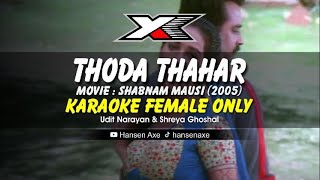 Thoda Thahar Karaoke  Female Only [upl. by Renrew]