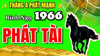 CÁNH CỔNG PHÁT TÀI MỞ RA TỬ VI BÍNH NGỌ 1966 THÁNG TƯ ÂM LỊCH NHẬN CƠN SÓNG TIỀN PHÁT TÀI RẠNG RỠ [upl. by Ettenay578]