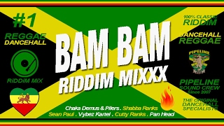 BAM BAM Riddim Mixxx Pilers Sean Paul Kartel Shabba Ranks and more [upl. by Mecke64]