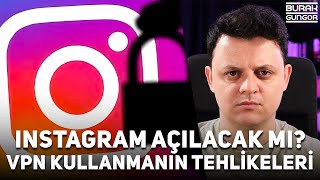 Instagram Açılacak mı  VPN Kullanmanın Tehlikeleri SON GELİŞMELER [upl. by Ettellocin662]