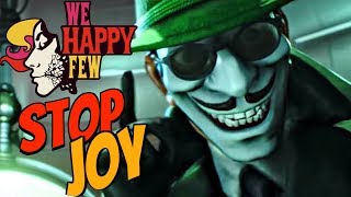 WE HAPPY FEW  What Happens When You Dont Take Joy [upl. by Eural]