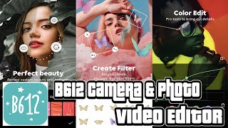 All In One B612 Camera amp Photo Video Editor Effects Customization App [upl. by Iva]