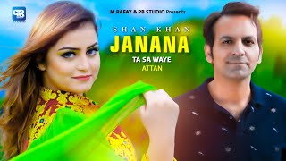 Shan Khan song 2023  Janana Ta Sa Waye Attan song  pashto song  official music  hd video [upl. by Waine]