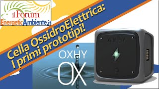 Cella Ossidroelettrica pronti i primi prototipi La Oxhy presenta [upl. by Ayar]