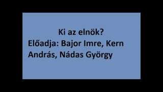 Bajor  Kern  Nádas Ki az elnök [upl. by Aelanna]