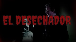 Creepypasta El Desechador [upl. by Corrinne]