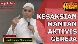 Kesaksian Mantan Aktivis Gereja  Ustadz Munzir Situmorang [upl. by Nylyrehc]